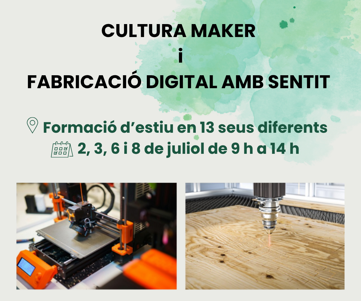 Formació de Cultura Maker i Fabricació Digital amb Sentit per al juliol del 2026